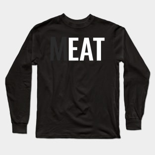 Eat Meat Long Sleeve T-Shirt